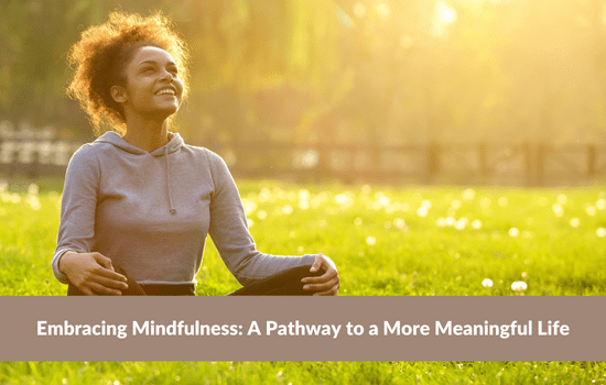 Marshall Connects article, Embracing Mindfulness: A Pathway to a More Meaningful Life