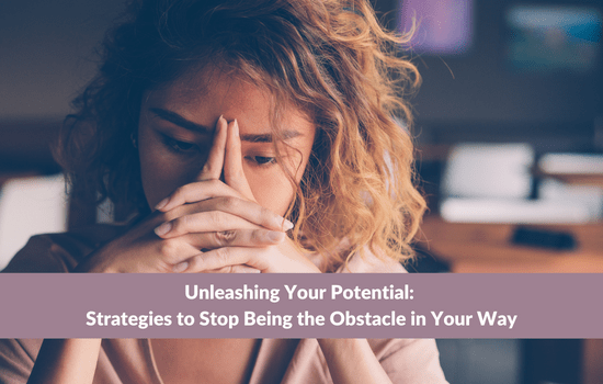 Marshall Connects article, Unleashing Your Potential: Strategies to Stop Being the Obstacle in Your Way