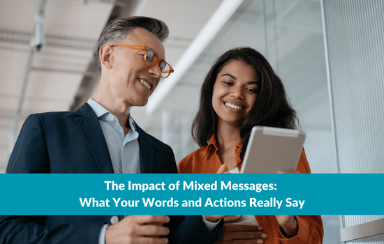 Marshall Connects blog, The Impact of Mixed Messages: What Your Words and Actions Really Say