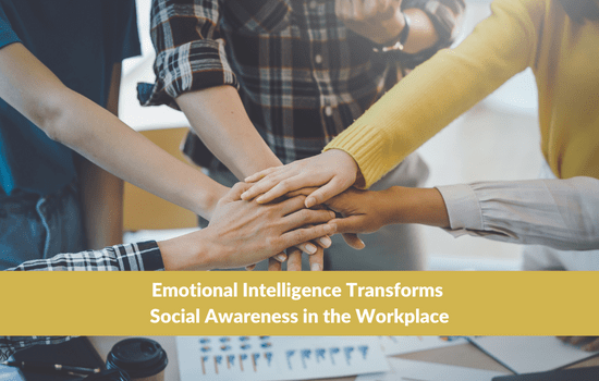 Marshall Connects blog, Emotional Intelligence Transforms Social Awareness in the Workplace