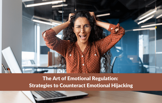 Marshall Connects article, The Art of Emotional Regulation: Strategies to Counteract Emotional Hijacking