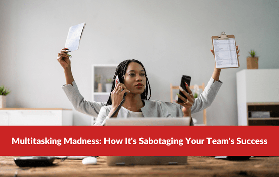 Marshall Connects blog, Multitasking Madness: How It's Sabotaging Your Team's Success