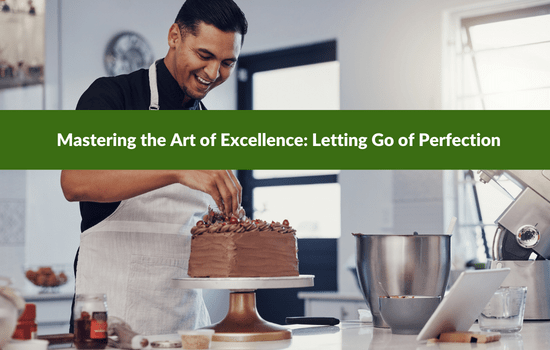 Mastering the Art of Excellence: Letting Go of Perfection, Marshall Connects article