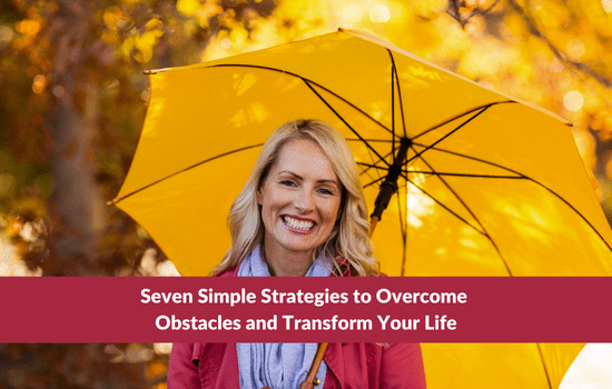 Marshall Connects article, "Seven Simple Strategies to Overcome Obstacles and Transform Your Life"