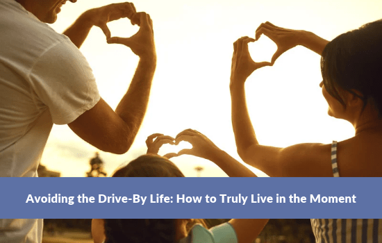 Marshall Connects article, "Avoiding the Drive-By Life: How to Truly Live in the Moment"
