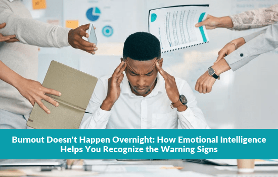 Marshall Connects article, "Burnout Doesn't Happen Overnight: How Emotional Intelligence Helps You Recognize the Warning Signs"