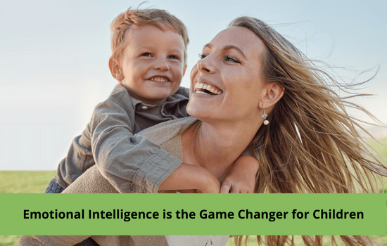 Emotional Intelligence is the Game Changer for Children