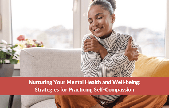 Marshall Connects blog, Nurturing Your Mental Health and Well-being: Strategies for Practicing Self-Compassion