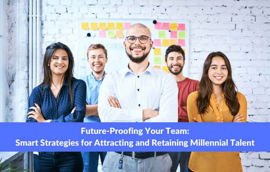 Marshall Connects blog, Future-Proofing Your Team: Smart Strategies for Attracting and Retaining Millennial Talent