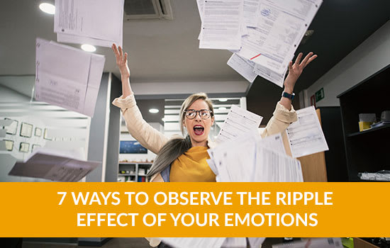 7 Ways to Observe the Ripple Effect of Your Emotions, Marshall Connects