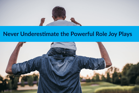 Never Underestimate the Powerful Role Joy Plays, Marshall Connects