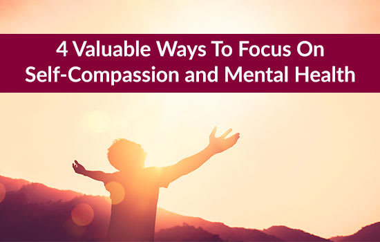 4 Valuable Ways To Focus On Self-Compassion and Mental Health, Marshall Connects, Ontario